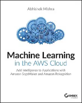 Mishra |  Machine Learning in the AWS Cloud | eBook | Sack Fachmedien