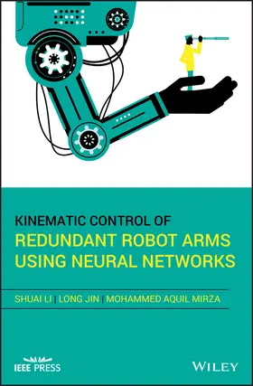 Li / Jin / Mirza | Kinematic Control of Redundant Robot Arms Using Neural Networks | Buch | 978-1-119-55696-1 | sack.de
