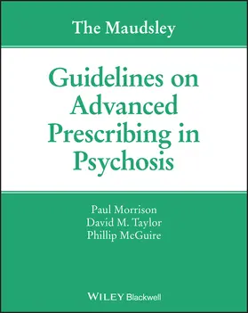 Morrison / Taylor / McGuire | The Maudsley Guidelines on Advanced Prescribing in Psychosis | Buch | 978-1-119-57844-4 | sack.de