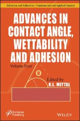 Mittal |  Advances in Contact Angle, Wettability and Adhesion, Volume 4 | eBook | Sack Fachmedien