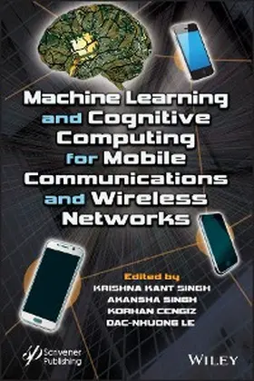 Singh / Cengiz / Le | Machine Learning and Cognitive Computing for Mobile Communications and Wireless Networks | E-Book | sack.de