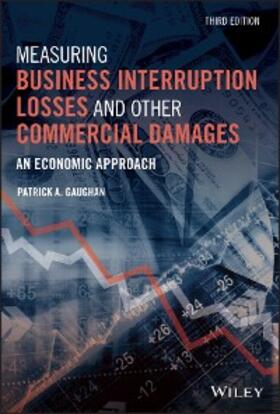 Gaughan |  Measuring Business Interruption Losses and Other Commercial Damages | eBook | Sack Fachmedien