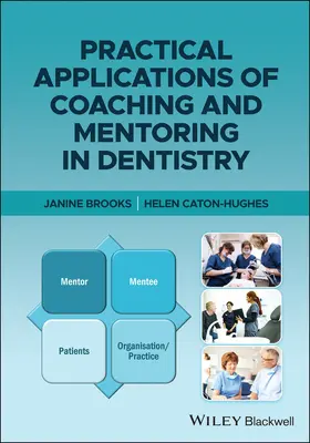 Brooks / Caton-Hughes |  Practical Applications of Coaching and Mentoring in Dentistry | Buch |  Sack Fachmedien