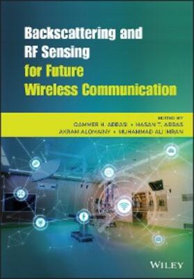 Abbasi / Abbas / Alomainy |  Backscattering and RF Sensing for Future Wireless Communication | eBook | Sack Fachmedien