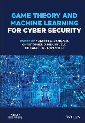 Kamhoua / Kiekintveld / Fang |  Game Theory and Machine Learning for Cyber Security | eBook | Sack Fachmedien