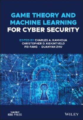 Kamhoua / Kiekintveld / Fang | Game Theory and Machine Learning for Cyber Security | E-Book | sack.de