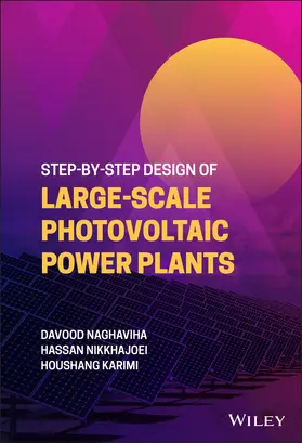 Naghaviha / Nikkhajoei / Karimi | Step-By-Step Design of Large-Scale Photovoltaic Power Plants | Buch | 978-1-119-73656-1 | sack.de
