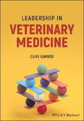 Elwood | Leadership in Veterinary Medicine | E-Book | sack.de