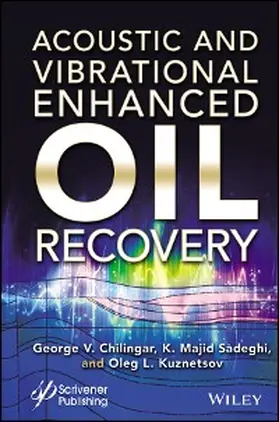 Chilingar / Sadeghi / Kuznetsov |  Acoustic and Vibrational Enhanced Oil Recovery | eBook | Sack Fachmedien