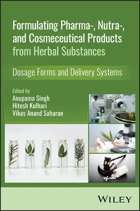 Singh / Kulhari / Saharan |  Formulating Pharma-, Nutra-, and Cosmeceutical Products from Herbal Substances | Buch |  Sack Fachmedien