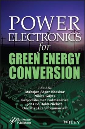 Bhaskar / Gupta / Sanjeevikumar |  Power Electronics for Green Energy Conversion | eBook | Sack Fachmedien
