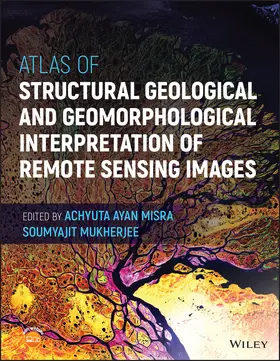 Misra / Mukherjee |  Atlas of Structural Geological and Geomorphological Interpretation of Remote Sensing Images | Buch |  Sack Fachmedien