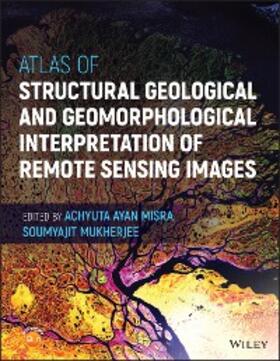 Misra / Mukherjee | Atlas of Structural Geological and Geomorphological Interpretation of Remote Sensing Images | E-Book | sack.de