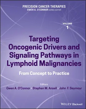 O'Connor / Ansell / Seymour |  Precision Cancer Therapies, Targeting Oncogenic Drivers and Signaling Pathways in Lymphoid Malignancies | Buch |  Sack Fachmedien