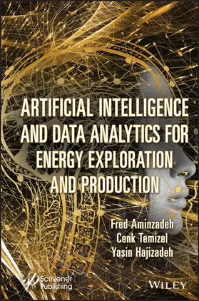 Aminzadeh / Temizel / Hajizadeh |  Artificial Intelligence and Data Analytics for Energy Exploration and Production | Buch |  Sack Fachmedien