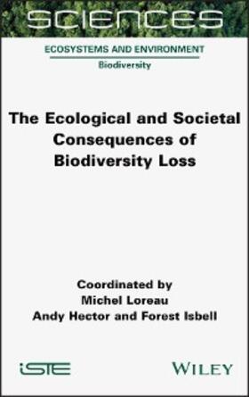 Loreau / Hector / Isbell |  The Ecological and Societal Consequences of Biodiversity Loss | eBook | Sack Fachmedien