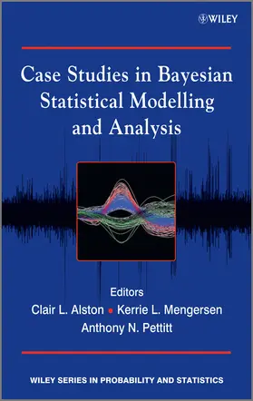 Alston / Mengersen / Pettitt |  Case Studies in Bayesian Statistical Modelling and Analysis | Buch |  Sack Fachmedien