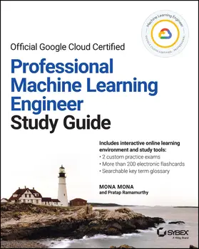 Mona / Ramamurthy | Official Google Cloud Certified Professional Machine Learning Engineer Study Guide | Buch | 978-1-119-94446-1 | sack.de