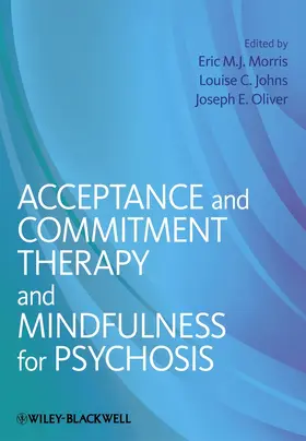 Johns / Morris / Oliver |  Acceptance and Commitment Therapy and Mindfulness for Psychosis | Buch |  Sack Fachmedien