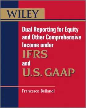 Bellandi |  Dual Reporting for Equity and Other Comprehensive Income Under Ifrss and U.S. GAAP | Buch |  Sack Fachmedien
