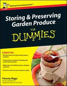 Riggs |  Storing and Preserving Garden Produce For Dummies | eBook | Sack Fachmedien