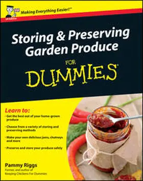 Riggs |  Storing and Preserving Garden Produce For Dummies | eBook | Sack Fachmedien