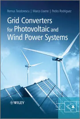 Teodorescu / Liserre / Rodríguez |  Grid Converters for Photovoltaic and Wind Power Systems | eBook | Sack Fachmedien