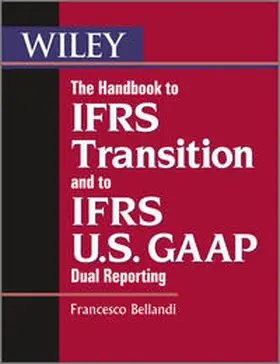 Bellandi |  The Handbook to IFRS Transition and to IFRS U.S. GAAP Dual Reporting | eBook | Sack Fachmedien