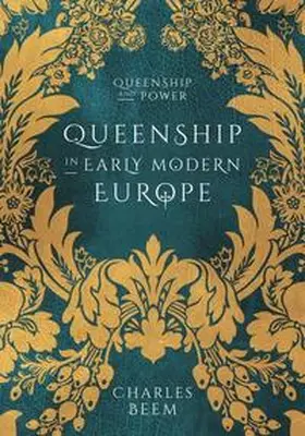 Beem |  Queenship in Early Modern Europe | eBook | Sack Fachmedien