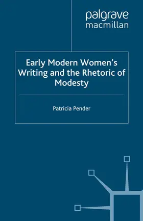 Pender |  Early Modern Women's Writing and the Rhetoric of Modesty | eBook | Sack Fachmedien