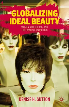 Sutton | Globalizing Ideal Beauty | Buch | 978-1-137-02100-7 | sack.de