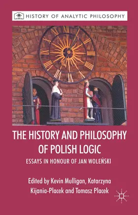 Mulligan / Kijania-PLacek / Placek |  The History and Philosophy of Polish Logic | Buch |  Sack Fachmedien