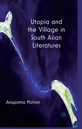 Mohan |  Utopia and the Village in South Asian Literatures | eBook | Sack Fachmedien