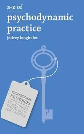 Longhofer |  A-Z of Psychodynamic Practice | eBook | Sack Fachmedien