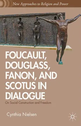 Nielsen |  Foucault, Douglass, Fanon, and Scotus in Dialogue | eBook | Sack Fachmedien