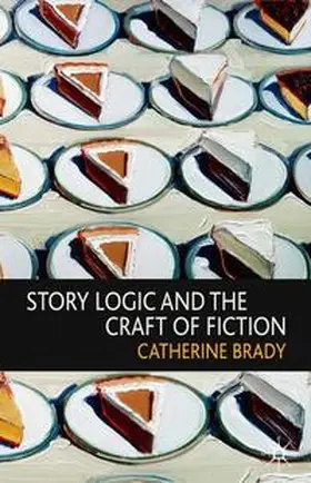 Brady |  Story Logic and the Craft of Fiction | eBook | Sack Fachmedien