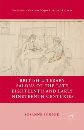 Schmid |  British Literary Salons of the Late Eighteenth and Early Nineteenth Centuries | eBook | Sack Fachmedien