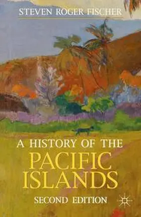 Fischer |  A History of the Pacific Islands | eBook | Sack Fachmedien