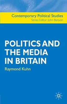 Kuhn |  Politics and the Media in Britain | eBook | Sack Fachmedien