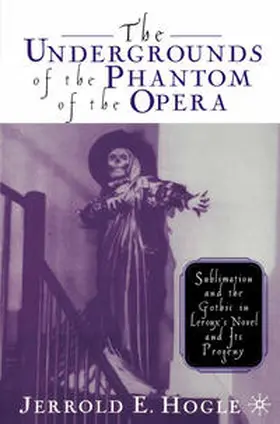 Hogle |  The Undergrounds of the Phantom of the Opera | eBook | Sack Fachmedien