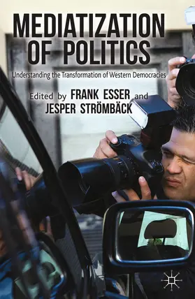 Esser / Strömbäck |  Mediatization of Politics | eBook | Sack Fachmedien