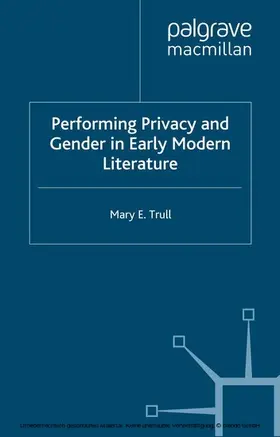 Trull |  Performing Privacy and Gender in Early Modern Literature | eBook | Sack Fachmedien