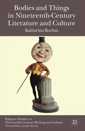 Boehm |  Bodies and Things in Nineteenth-Century Literature and Culture | eBook | Sack Fachmedien
