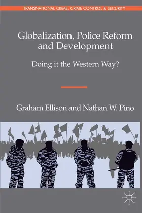 Ellison / Pino |  Globalization, Police Reform and Development | eBook | Sack Fachmedien