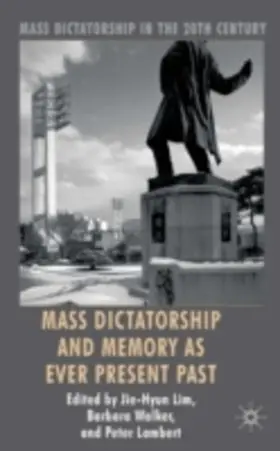Lim / Walker / Lambert |  Mass Dictatorship and Memory as Ever Present Past | eBook | Sack Fachmedien