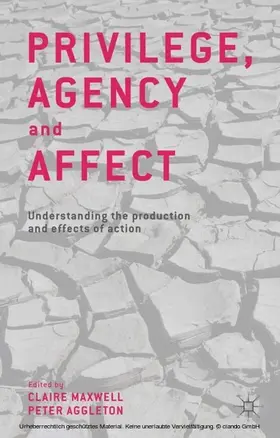 Maxwell / Aggleton |  Privilege, Agency and Affect | eBook | Sack Fachmedien