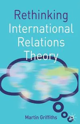 Griffiths |  Rethinking International Relations Theory | eBook | Sack Fachmedien