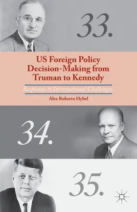 Hybel |  US Foreign Policy Decision-Making from Truman to Kennedy | Buch |  Sack Fachmedien