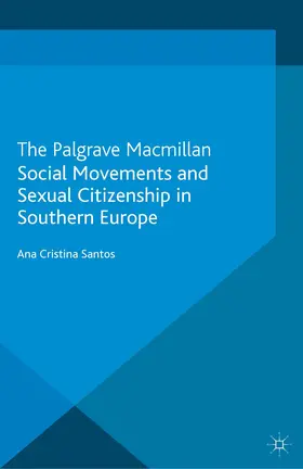 Santos |  Social Movements and Sexual Citizenship in Southern Europe | eBook | Sack Fachmedien