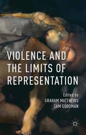 Matthews / Goodman |  Violence and the Limits of Representation | eBook | Sack Fachmedien